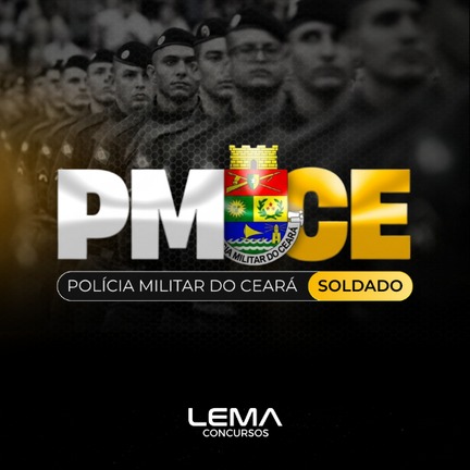 PMCE - Curso Completo (Soldado) - Polícia Militar do Estado do Ceará - Nível Médio - Edital em Breve