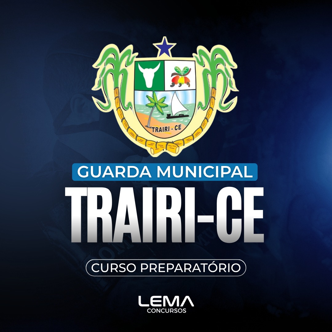 GCM Trairi (CE)- Guarda Civil Municipal - Nível Médio - Edital Em Breve