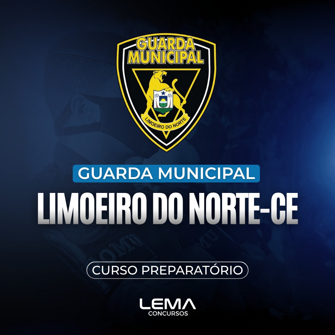 GCM Limoeiro do Norte (CE) - Guarda Civil Municipal - Nível Médio - Edital Em Breve