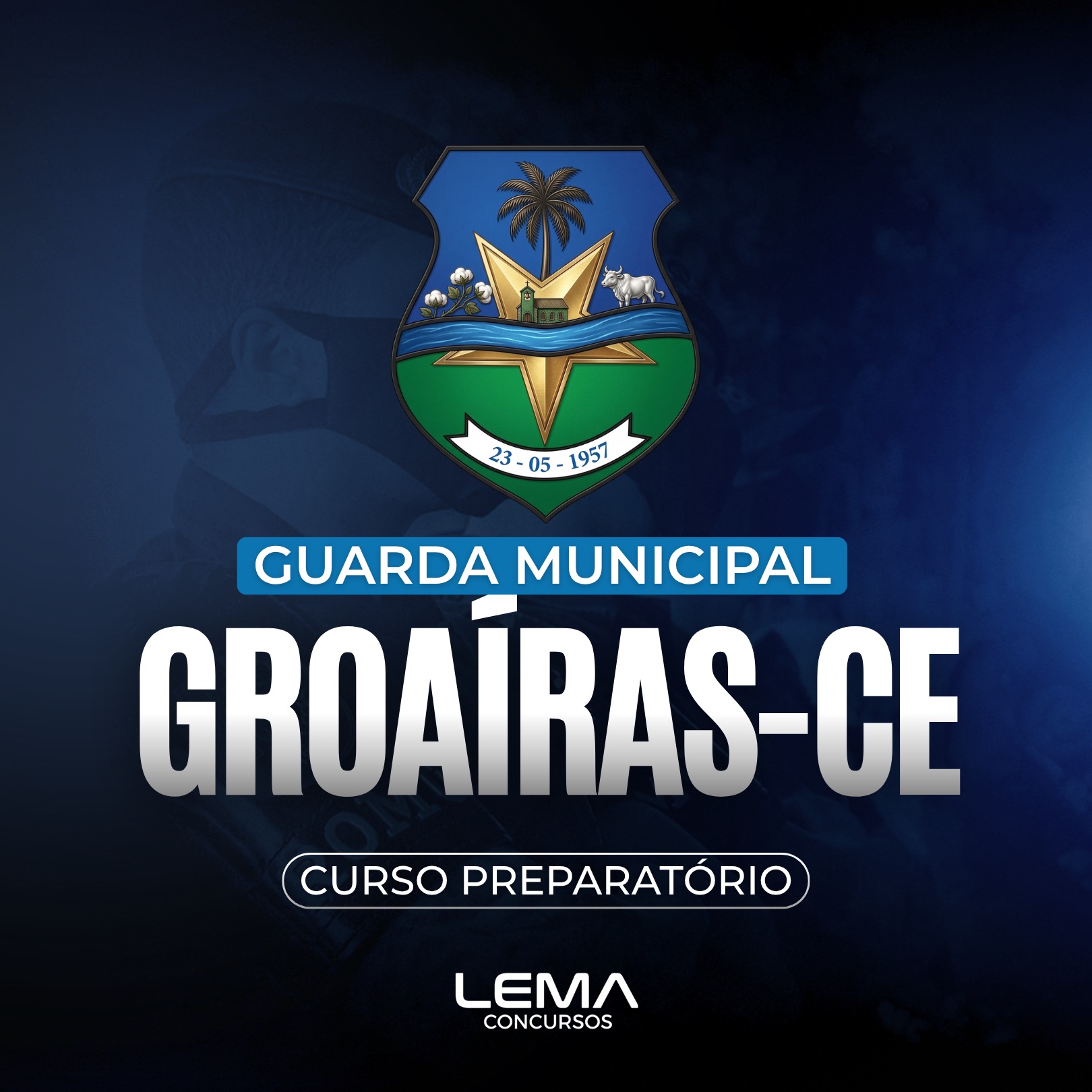 GCM Groaíras (CE) - Guarda Civil Municipal - Nível Médio - Edital Em Breve