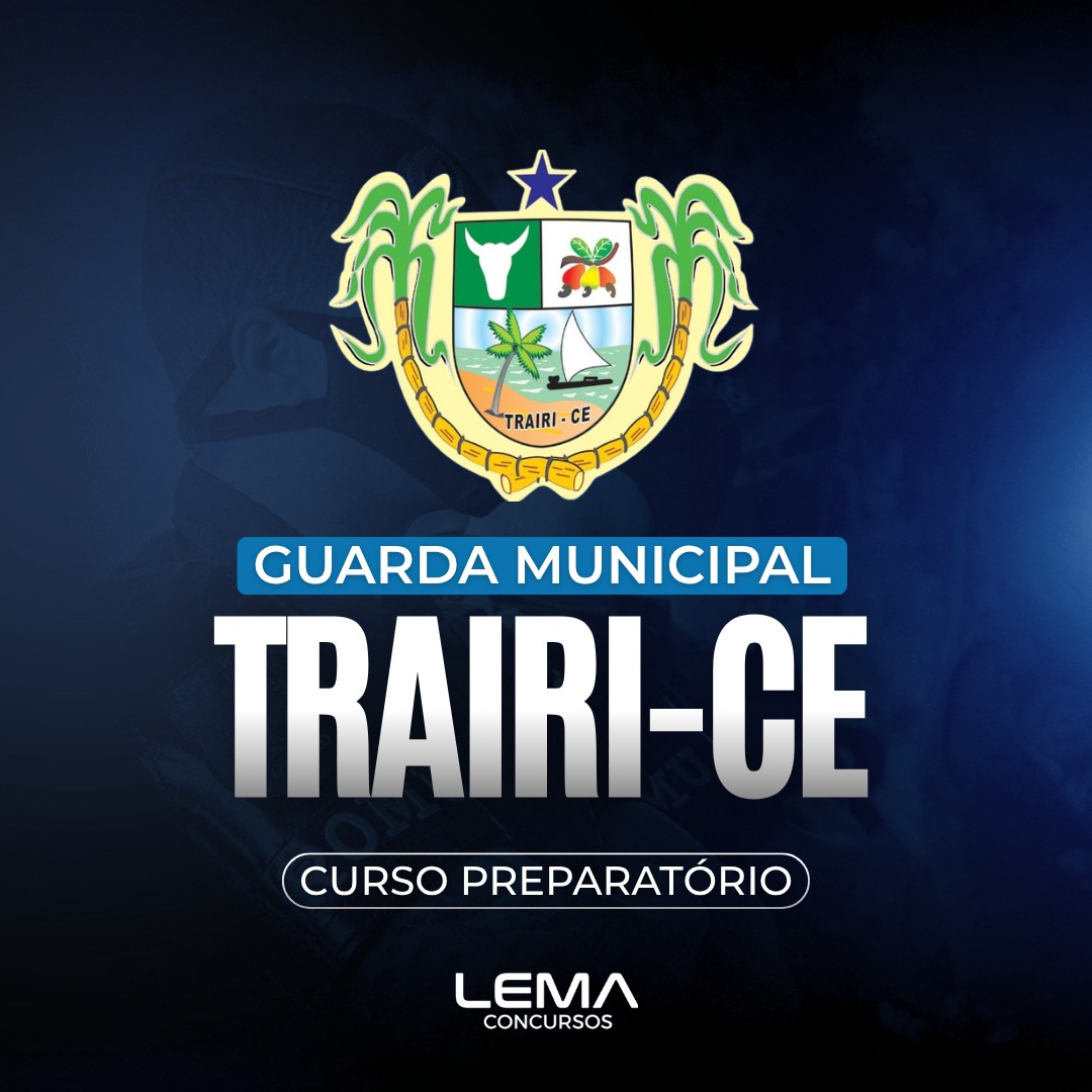 GCM Trairi (CE)- Guarda Civil Municipal - Nível Médio - Edital Em Breve